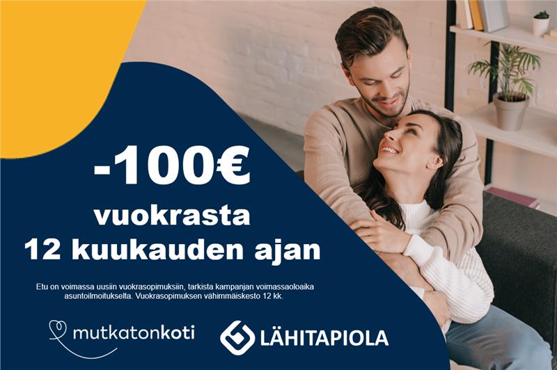 Kampanjakuvake: -100 euroa 12 kuukauden ajan. Etu on voimassa uusiin vuokrasopimuksiin, tarkista kampanjan voimassaoloaika asuntoilmoitukselta. Vuokrasopimuksen vähimmäiskesto 12 kk.  Mutkaton koti -logo. Lähitapiola -logo.