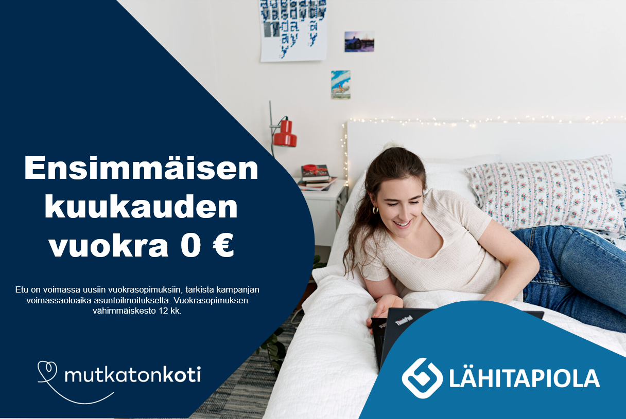 Kampanjakuvake: 1. kuukauden vuokra 0 € ! Etu on voimassa uusiin vuokrasopimuksiin, tarkista kampanjan voimassaoloaika asuntoilmoitukselta. Vuokrasopimuksen vähimmäiskesto 12 kk. Mutkaton koti -logo. Lähitapiola -logo.