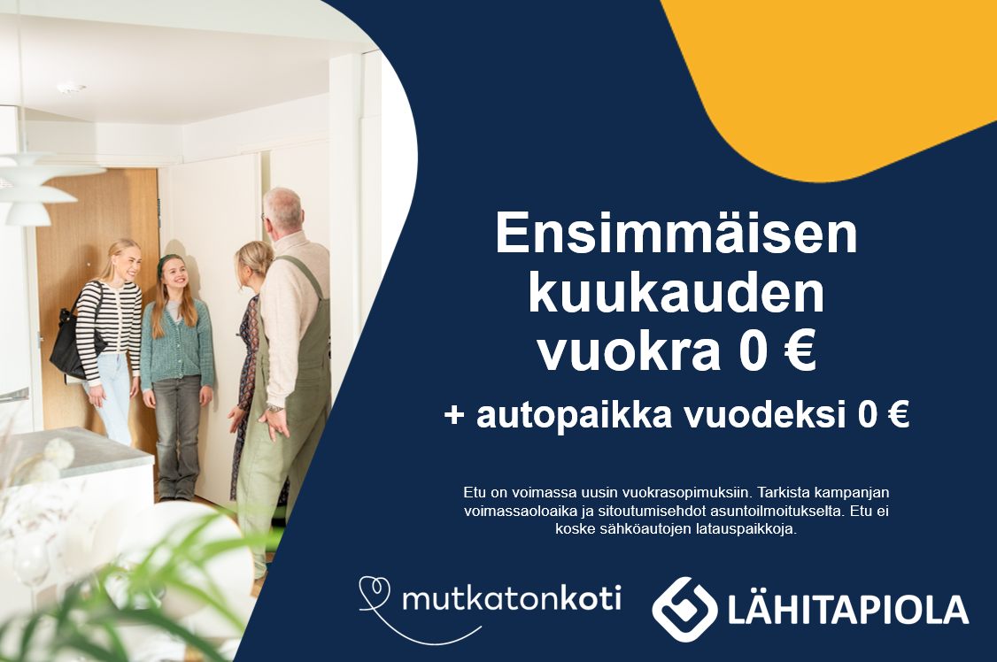 Pääkuva: Ensimmäisen kuukauden vuokra 0€ + autopaikkavuodeksi 0€. Etu on voimassa uusiin vuokrasopimuksiin. Tarkista kampanjan voimassaoloaika ja sopimusehdot asuntoilmoitukselta. Etu ei koske sähköautonlatauspaikkoja. Mutkatonkoti-logo. Lähitapiola-logo.