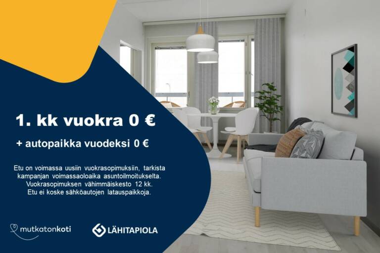 Kampanjakuvake: 1. kuukauden vuokra 0 € ! Etu on voimassa uusiin vuokrasopimuksiin, tarkista kampanjan voimassaoloaika asuntoilmoitukselta. Vuokrasopimuksen vähimmäiskesto 12 kk. Mutkaton koti -logo. Lähitapiola -logo.