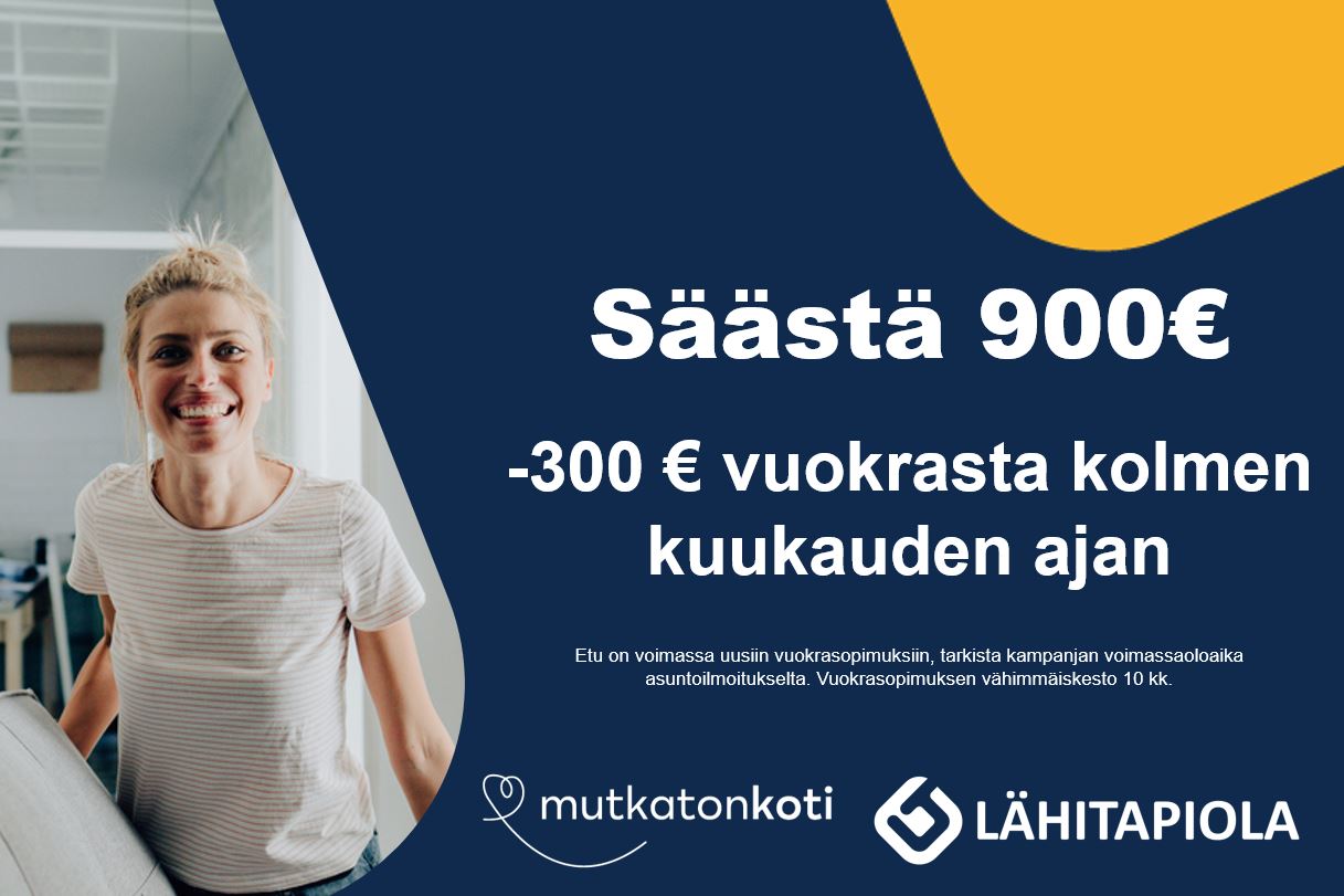 Kampanja: Säästä 900€, -300€ vuokrasta kolmen kuukauden ajan. Tarkasta kampanjan voimassaoloaika välittäjältä.