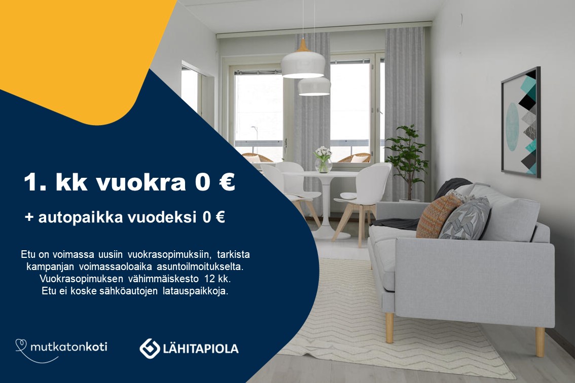 Kampanjakuvake: 1. kuukauden vuokra 0 € ! Etu on voimassa uusiin vuokrasopimuksiin, tarkista kampanjan voimassaoloaika asuntoilmoitukselta. Vuokrasopimuksen vähimmäiskesto 12 kk. Mutkaton koti -logo. Lähitapiola -logo.